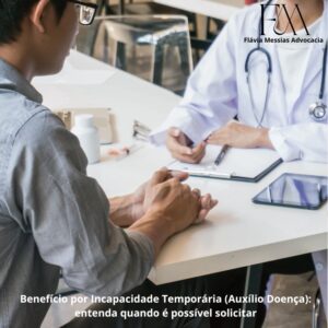 Benefício por Incapacidade Temporária (Auxílio-Doença): entenda como funciona e quando solicitar