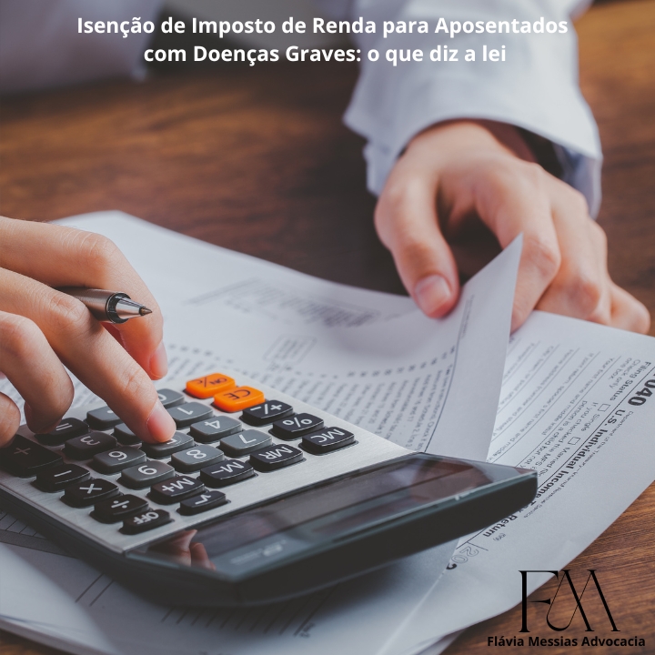 Isenção de Imposto de Renda para Aposentados com Doenças Graves: o que diz a lei