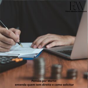Pensão por Morte: entenda quem tem direito e como solicitar o benefício do INSS